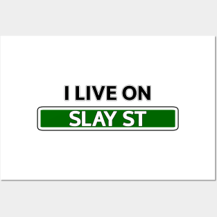 I live on Slay St Posters and Art